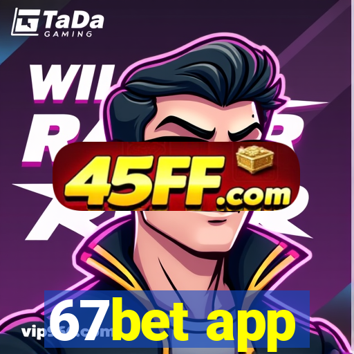 67bet app